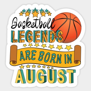 Basketball Legends Are Born In August Sticker